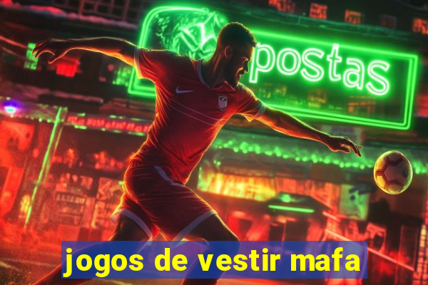 jogos de vestir mafa